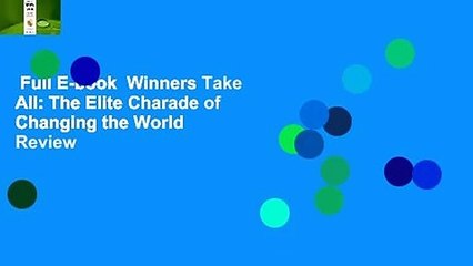 Full E-book  Winners Take All: The Elite Charade of Changing the World  Review