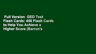 Full Version  GED Test Flash Cards: 450 Flash Cards to Help You Achieve a Higher Score (Barron's