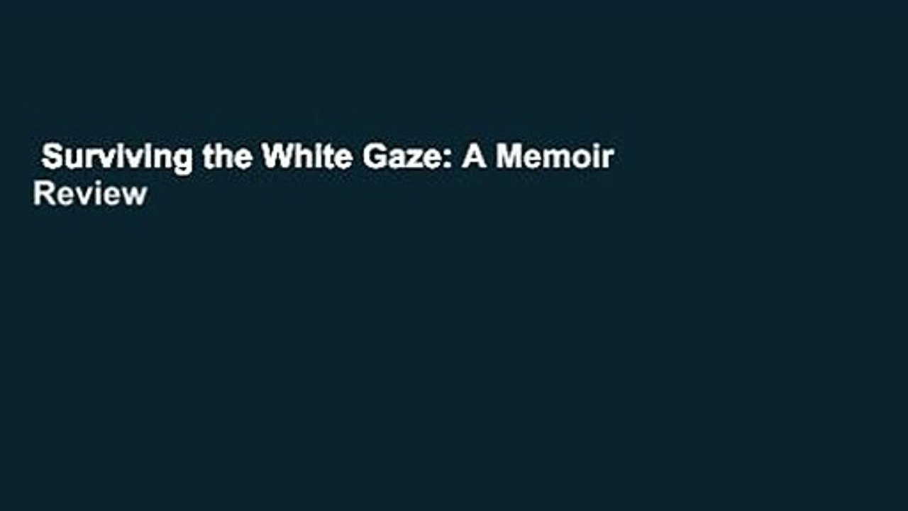 Surviving the White Gaze: A Memoir  Review