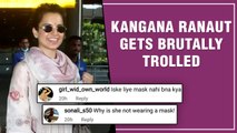 Netizens Yet Again Slams Kangana Ranaut For Not Wearing Mask
