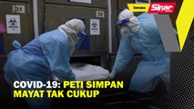 Covid-19: Peti simpan mayat tak cukup