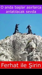 O anda başlar asırlarca anlatılacak sevda Ferhat ile Şirin