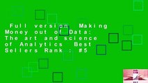 Full version  Making Money out of Data: The art and science of Analytics  Best Sellers Rank : #5