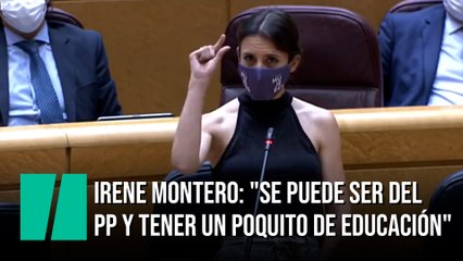 Irene Montero: "Se puede ser del PP y tener un poquito de educación"