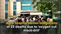 Agra hospital denies allegations of 22 deaths due to ‘oxygen cut mock-drill’