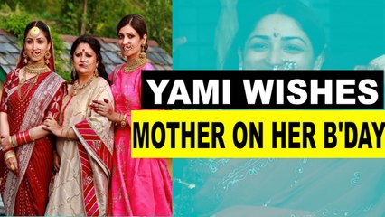 Yami Gautam shares unseen pic from her wedding as she wishes mom on her b'day
