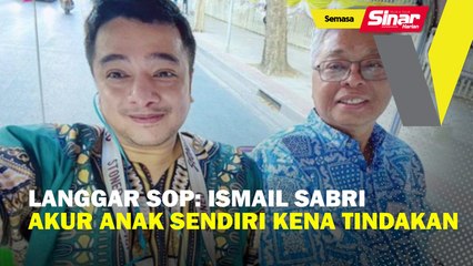 Langgar SOP: Ismail Sabri akur anak sendiri kena tindakan