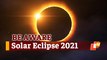 Solar Eclipse 2021: Surya Grahan To Affect These 4 Zodiac Signs!