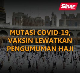 Ancaman mutasi Covid-19, vaksin lewatkan pengumuman haji