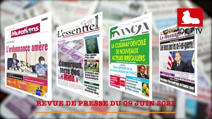 REVUE DE PRESSE CAMEROUNAISE DU 09 JUIN 2021