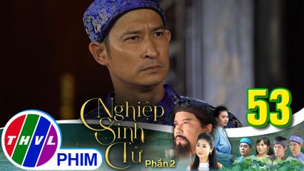 Nghiệp sinh tử - Phần 2 | Tập 53[2]:Trung Điền chỉ tội anh trai ép cung người khác để vu oan mẹ mình