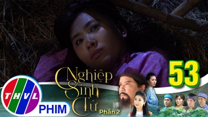 Nghiệp sinh tử - Phần 2 | Tập 53[4]: Bà Năm bị ai đó đánh đập đến thần trí bấn loạn