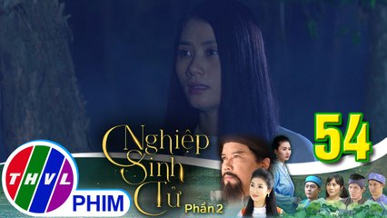 Nghiệp sinh tử - Phần 2 | Tập 54[5]: Hồn ma Nụ nửa đêm tìm đến quán mua cháo cho con