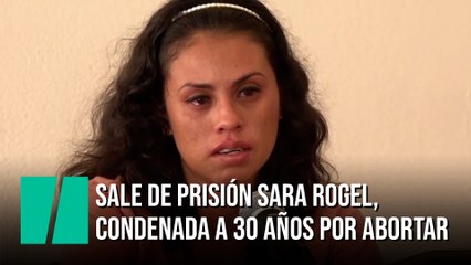 Sale de prisión Sara Rogel, la salvadoreña condenada a 30 años de cárcel por un aborto