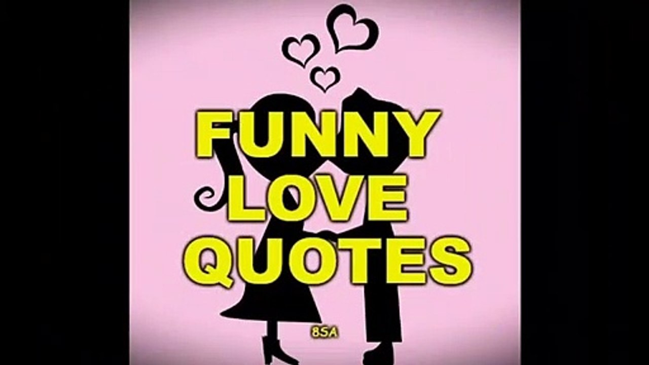 Funny Love Quotes That Make You Smile (Best Funny and Romantic Love Quotes and Sayings)