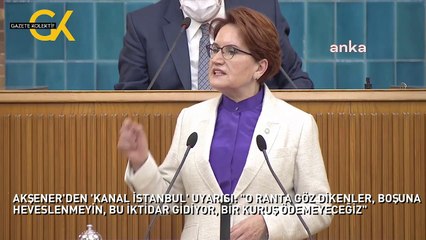 AKŞENER'DEN 'KANAL İSTANBUL' UYARISI: "O RANTA GÖZ DİKENLER, BOŞUNA HEVESLENMEYİN, BU İKTİDAR GİDİYOR, BİR KURUŞ ÖDEMEYECEĞİZ"