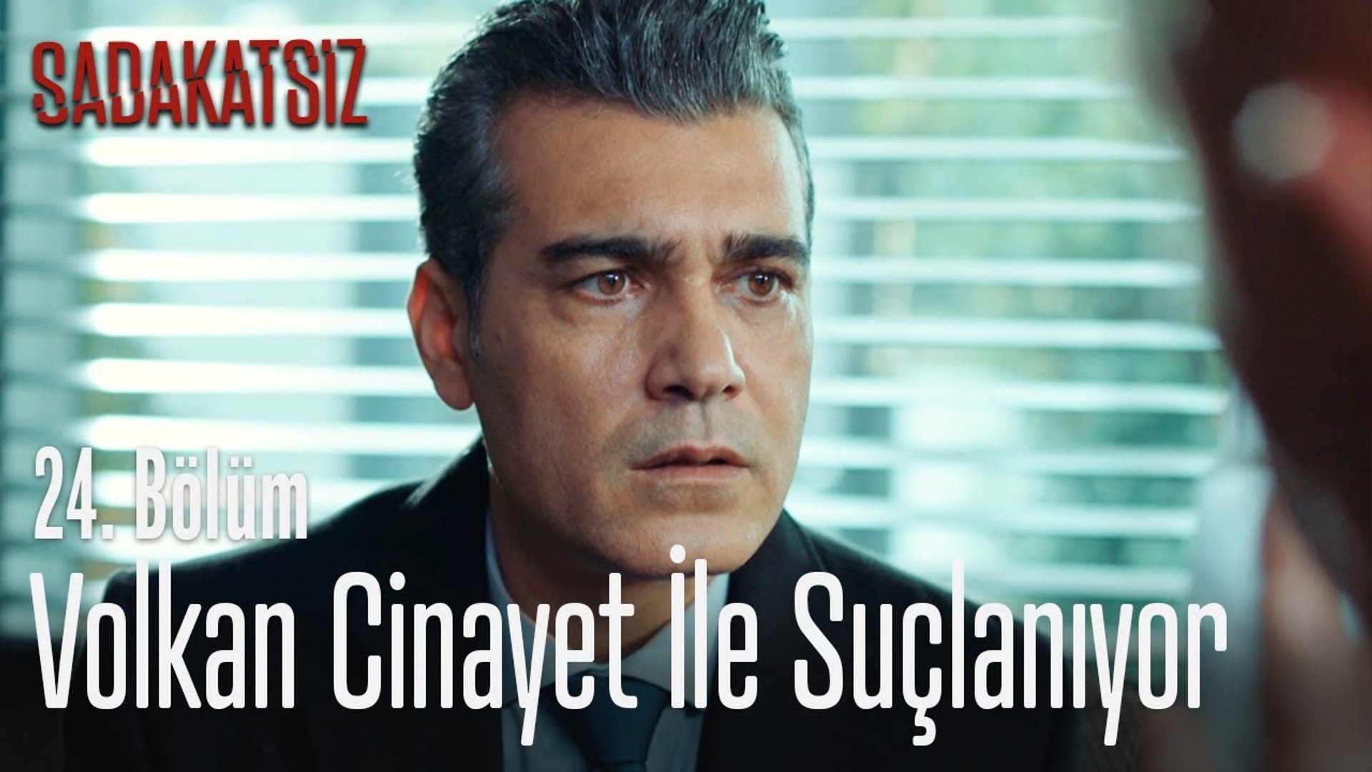 Volkan Cinayet Ile Suclaniyor Sadakatsiz 24 Bolum Dailymotion Video