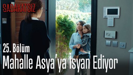 Mahalle Asya'ya isyan ediyor - Sadakatsiz 25. Bölüm