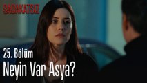 Neyin var Asya? - Sadakatsiz 25  Bölüm