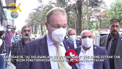 ERDOĞAN'IN, "AÇ DOLAŞANLARI SİZ DOYURUVERİN" SÖZLERİNE ÖZTRAK'TAN YANIT: "BİZİM YÖNETİMİMİZDE TÜRKİYE'DE AÇ İNSAN OLMAYACAK"
