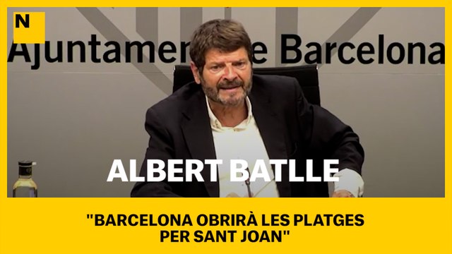 Albert Batlle: Barcelona obrirà les platges per Sant Joan