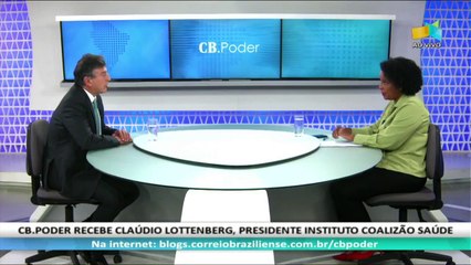 CB.PODER: Cláudio Luiz Lottenberg, presidente do Instituto Coalizão Saúde  - 09/06