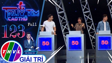 Truy tìm cao thủ - Tập 123 FULL: Diễn viên Lê Trang, nghệ sĩ Bảo Kun, ca sĩ Phương Anh, người mẫu Cao Xuân Tài