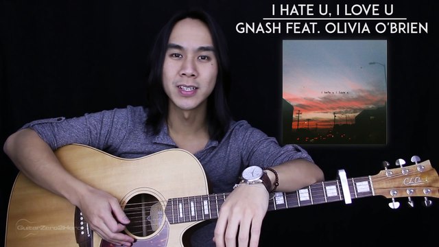 I Hate U, I Love U Guitar Tutorial Gnash Feat Olivia O'Brien Guitar Lesson Easy Chords + Cover