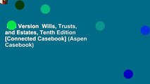 Full Version  Wills, Trusts, and Estates, Tenth Edition [Connected Casebook] (Aspen Casebook)