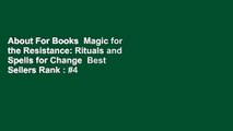 About For Books  Magic for the Resistance: Rituals and Spells for Change  Best Sellers Rank : #4