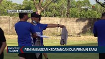 PSM Makassar Kedatangan 2 Pemain Baru