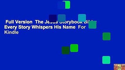 Full Version  The Jesus Storybook Bible: Every Story Whispers His Name  For Kindle