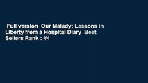 Full version  Our Malady: Lessons in Liberty from a Hospital Diary  Best Sellers Rank : #4