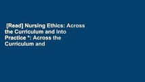 [Read] Nursing Ethics: Across the Curriculum and Into Practice *: Across the Curriculum and Into