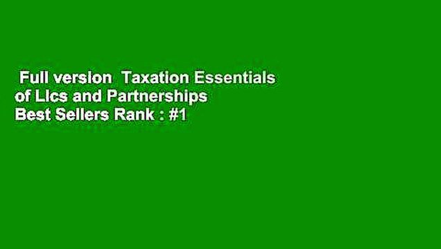 Full version Taxation Essentials of Llcs and Partnerships Best Sellers Rank : #1