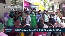 DPRD Kota Medan Akan Panggil Manajemen Rumah Sakit Permata Bunda