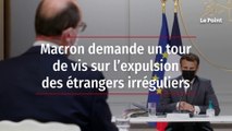 Macron demande un tour de vis sur l'expulsion des étrangers irréguliers