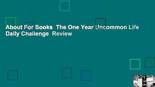 About For Books  The One Year Uncommon Life Daily Challenge  Review