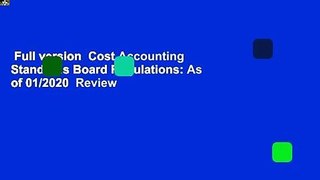 Full version  Cost Accounting Standards Board Regulations: As of 01/2020  Review