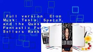 Full version  Elon Musk: Tesla, SpaceX, and the Quest for a Fantastic Future  Best Sellers Rank :