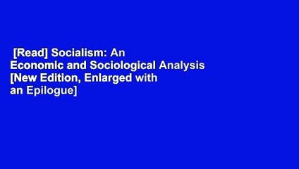 [Read] Socialism: An Economic and Sociological Analysis [New Edition, Enlarged with an Epilogue]