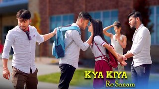 Kya Kiya Re Sanam | School LOve Story | Cute Love | Hindi Song 2021