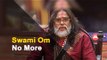 Bigg Boss Contestant & Self-proclaimed Godman Swami Om No More | OTV News