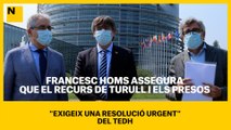 L’advocat Francesc Homs assegura que el recurs de Turull i dels presos “exigeix una resolució urgent” del TEDH