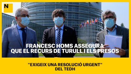 L’advocat Francesc Homs assegura que el recurs de Turull i dels presos “exigeix una resolució urgent” del TEDH