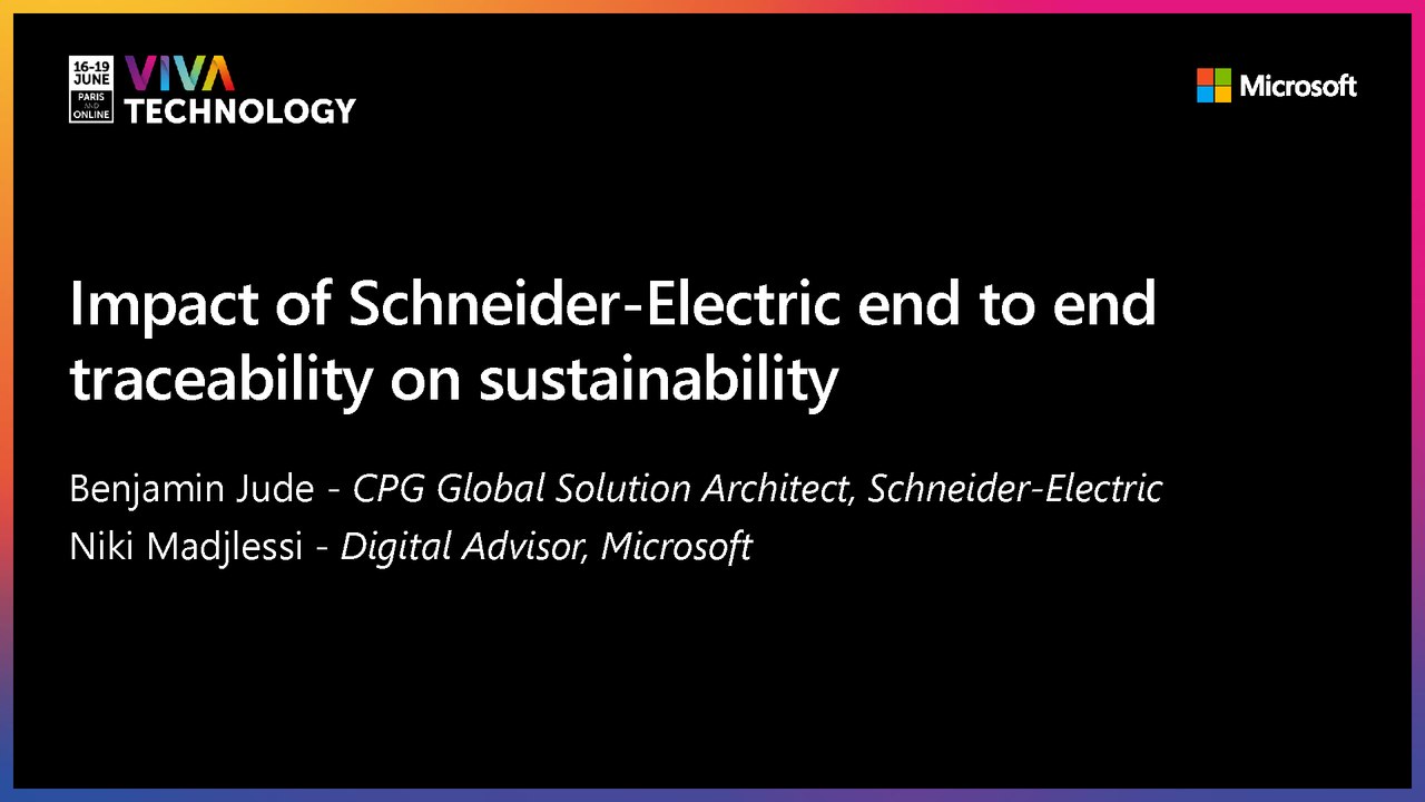 16th June -11h30-11h50  - EN_FR - Impact of Schneider-Electric end to end traceability on sustainability  - VIVATECHNOLOGY