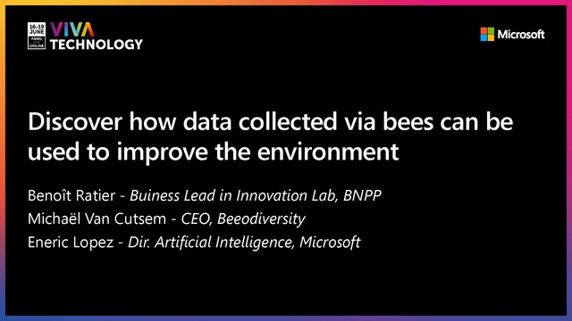 16th June -14h30-14h50 - EN_EN - Discover how data collected via bees can be used to improve the environment - VIVATECHNOLOGY