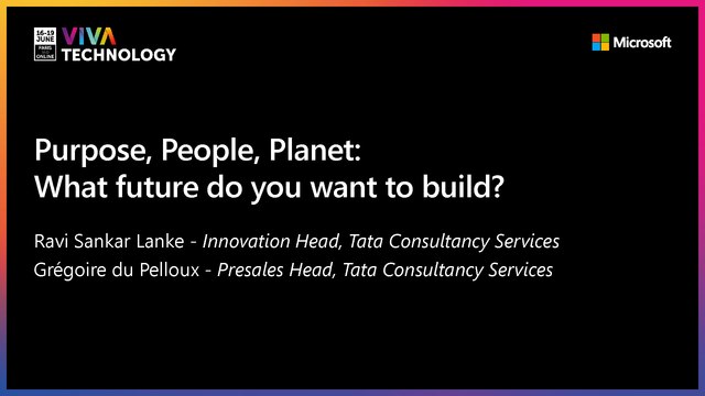 16th June -15h-15h20 - EN_EN - Purpose, People, Planet: What future do you want to build? - VIVATECHNOLOGY