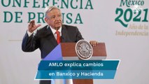 AMLO: Cambios en Banxico y Hacienda, para consolidar política económica