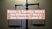 Equity vs. Equality: What's the Difference? Here's How Experts Explain It